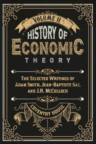 Könyv History of Economic Theory: The Selected Writings of Adam Smith, Jean-Baptiste Say, and J.R. McCulloch Adam Smith