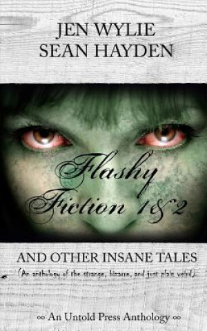 Kniha Flashy Fiction and Other Insane Tales (Bundle Vol 1&2) Jen Wylie