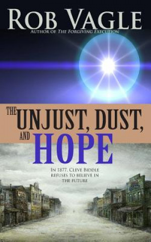 Kniha The Unjust, Dust, And Hope Rob Vagle