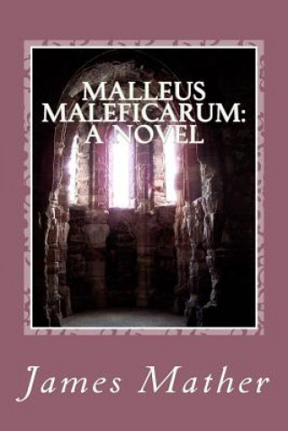 Kniha Malleus Maleficarum James H Mather