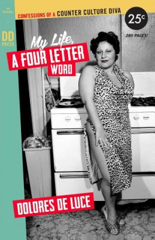 Knjiga My Life, a Four Letter Word: Confessions of a Counter Culture Diva Dolores Deluce