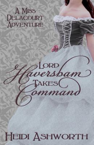 Knjiga Lord Haversham Takes Command Heidi Ashworth