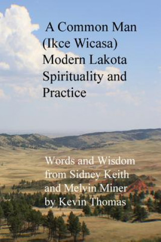 Book Common Man (Ikce Wicasa) Modern Lakota Spirituality and Practice Kevin Thomas