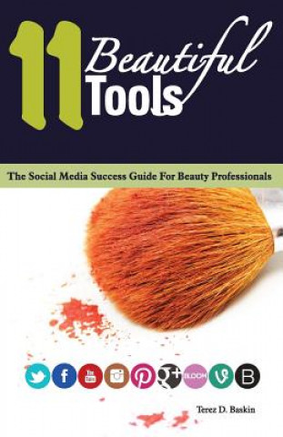 Kniha 11 Beautiful Tools: The Social Media Success Guide for Beauty Professionals MS Terez D Baskin