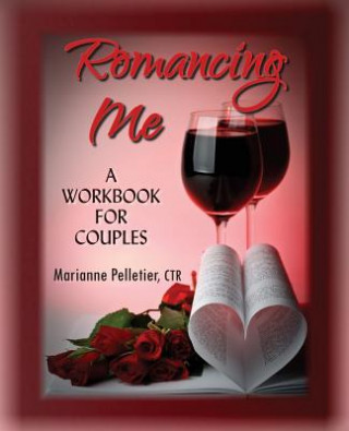 Kniha Romancing Me: A Workbook for Couples Marianne Pelletier Ctr