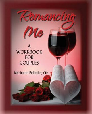 Książka Romancing Me: A Workbook for Couples Marianne Pelletier Ctr