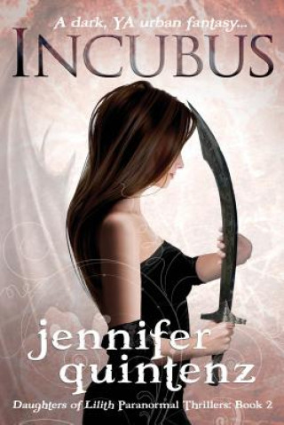 Könyv Incubus: The Daughters Of Lilith: Book 2 Jennifer Quintenz