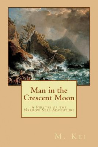 Buch Man in the Crescent Moon: A Pirates of the Narrow Seas Adventure M Kei