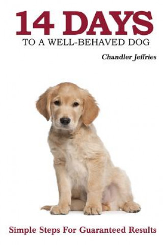 Kniha 14 Days to a Well-Behaved Dog Chandler Jeffries