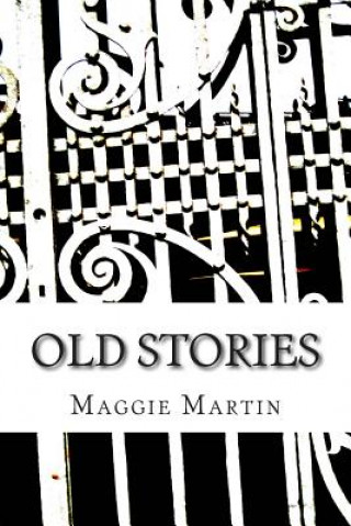 Könyv Old Stories Maggie Chelland Martin