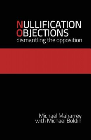 Kniha Nullification Objections: Dismantling the Opposition Michael Maharrey