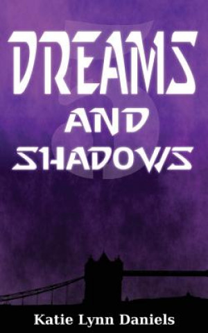 Kniha Dreams and Shadows Katie Lynn Daniels