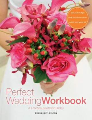 Książka Perfect Wedding Workbook: A Practical Guide for Brides Susan Southerland