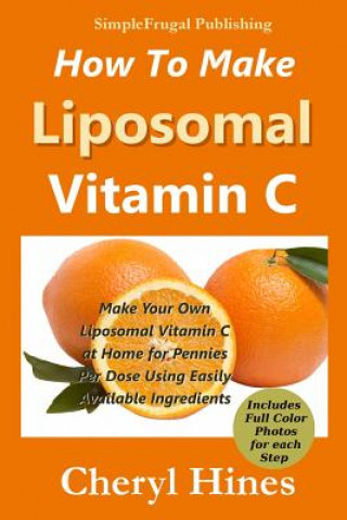 Könyv How to Make Liposomal Vitamin C Cheryl Hines