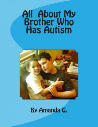 Kniha All About My Brother Who Has Autism Amanda G