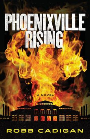 Könyv Phoenixville Rising Robb Cadigan