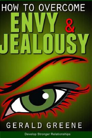 Könyv How to Overcome Envy and Jealousy: Develop Stronger Relationships Gerald Greene