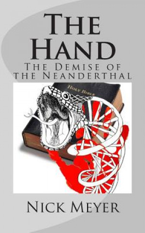 Könyv The Hand: The Demise of The Neanderthal Nick C Meyer