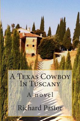 Könyv A Texas Cowboy In Tuscany Richard Pastor