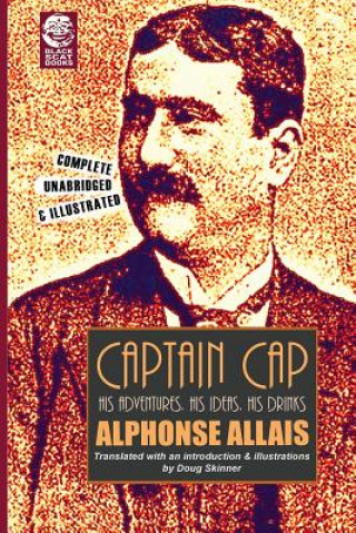 Carte Captain Cap: His Adventures, His Ideas, His Drinks Alphonse Allais