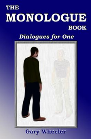 Kniha The Monologue Book: Dialogues for One Gary Wheeler