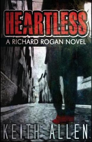 Carte Heartless: A Richard Rogan Novel Keith Allen