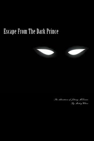 Kniha Escape from the Dark Prince: The Adventures of Johnny McGinnis Mickey Wilcox