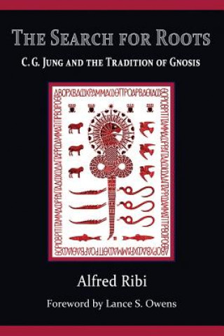 Kniha The Search for Roots: C. G. Jung and the Tradition of Gnosis Alfred Ribi