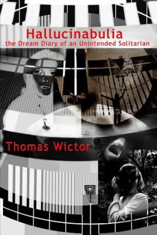 Carte Hallucinabulia: The Dream Diary of an Unintended Solitarian Thomas Wictor