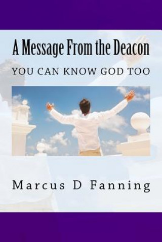 Carte A Message From the Deacon: You can know God too Marcus D Fanning