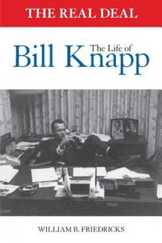 Carte The Real Deal: The Life of Bill Knapp William B Friedricks