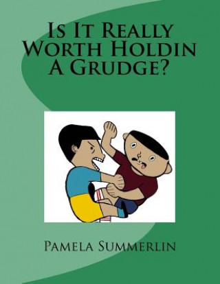 Buch Is It Really Worth Holdin A Grudge? Pamela L Summerlin