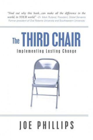 Kniha The Third Chair: Implementing Lasting Change Joe Phillips