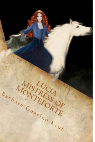 Kniha Lucia Mistress of Monteforte Barbara Guarino Kruk