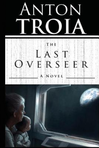 Carte The Last Overseer Anton Troia