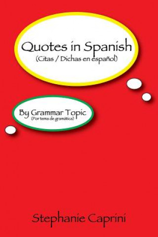 Kniha Quotes in Spanish: By Grammar Topic Stephanie Caprini