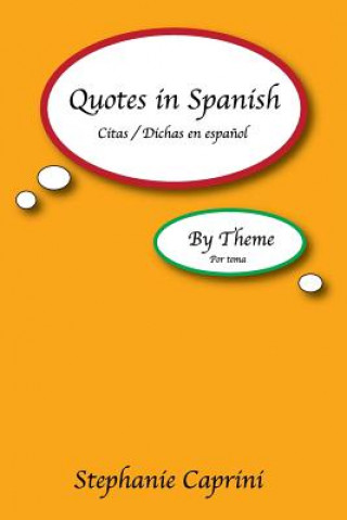 Libro Quotes In Spanish: By Theme Stephanie Caprini