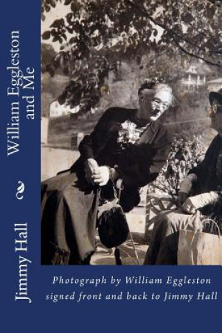 Kniha William Eggleston and Me: Photograph by William Eggleston signed front and back to Jimmy Hall Jimmy Hall