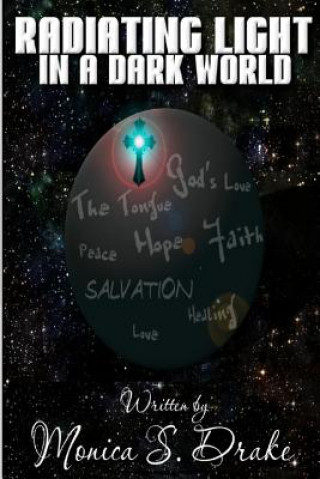 Buch Radiating Light in a Dark World Monica S Drake