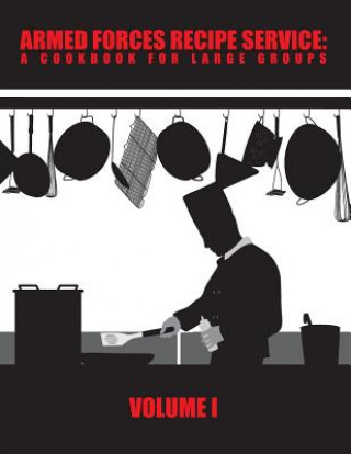 Kniha Armed Forces Recipe Service: A Cookbook for Large Groups Department of Defense