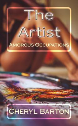 Könyv The Artist: Amorous Occupations Cheryl Barton