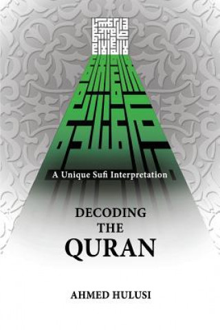 Carte Decoding The QURAN (A Unique Sufi Interpretation) Ahmed Hulusi