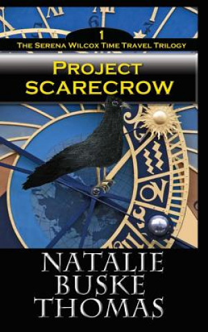 Książka Project Scarecrow: The Serena Wilcox Time Travel Trilogy Book 1 Natalie Buske Thomas