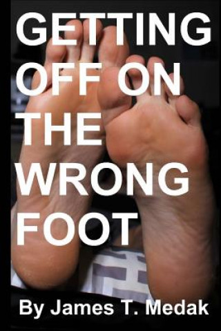 Book Getting Off on the Wrong Foot James T Medak