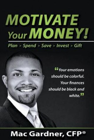 Carte Motivate Your Money!: Plan Spend Save Invest Gift Mac Gardner