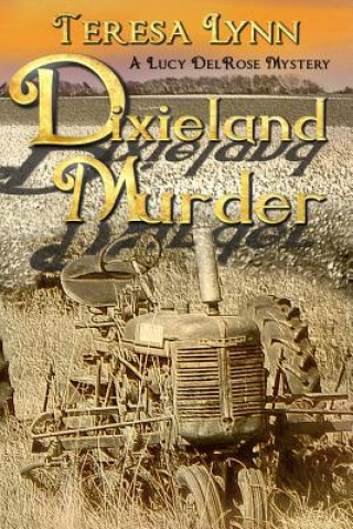 Book Dixieland Murder: A Lucy DelRose Mystery Teresa Lynn