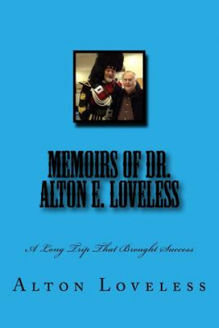 Kniha Memoirs of Dr. Alton E. Loveless: A Long Trip That Brought Success Dr Alton E Loveless