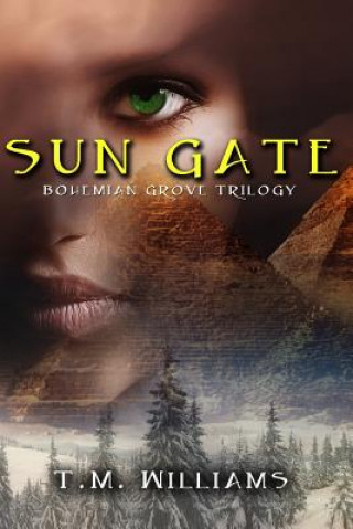 Kniha Sun Gate: Bohemian Grove Trilogy T M Williams