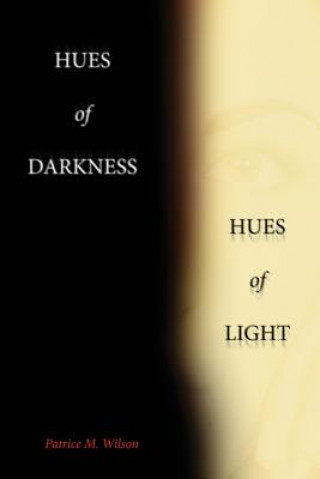 Buch Hues of Darkness, Hues of Light Patrice M Wilson