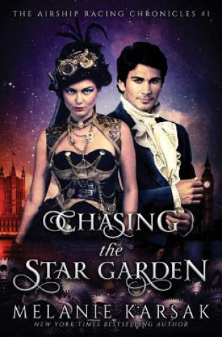 Carte Chasing the Star Garden: The Airship Racing Chronicles Melanie Karsak